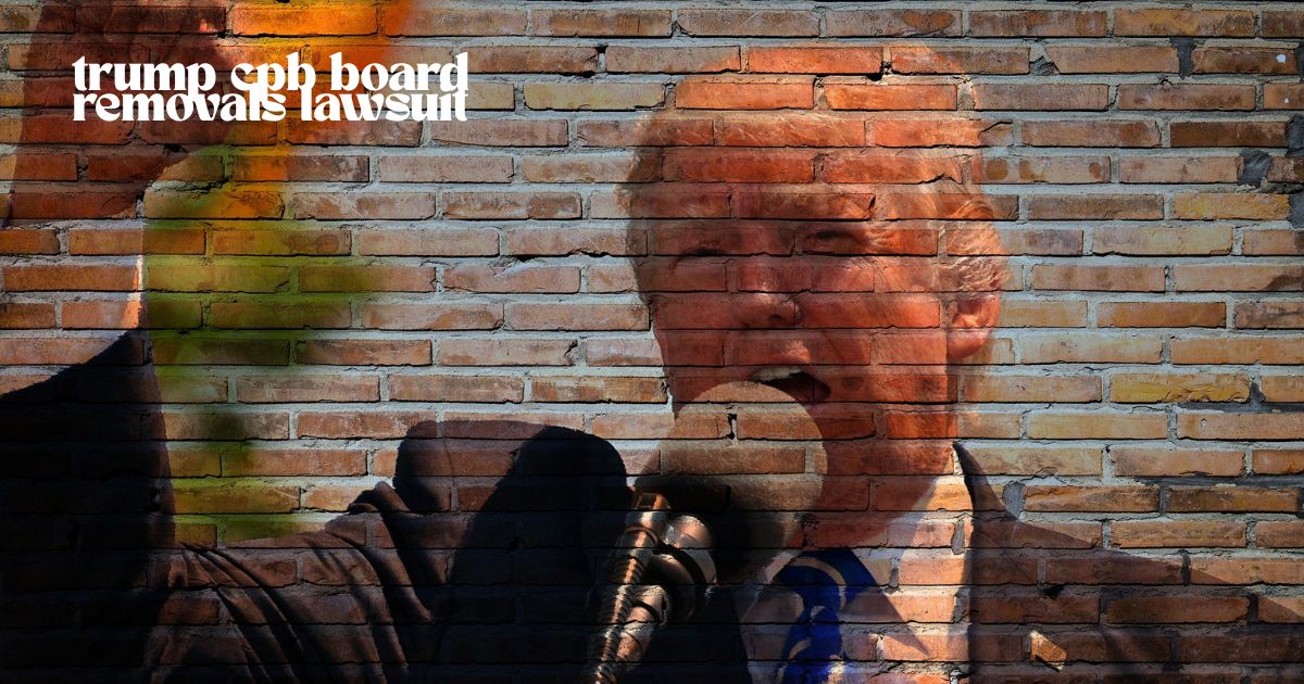 Trump CPB Board Removals Lawsuit